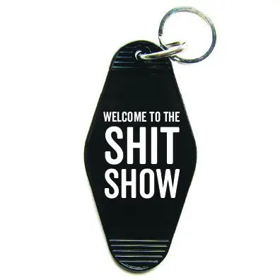 Welcome To The Shitshow  Keychain