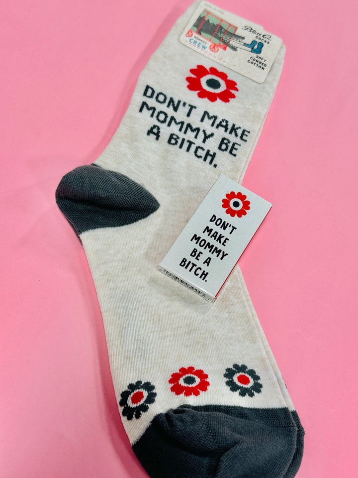 Don't Make Mommy Be A Bitch Gum