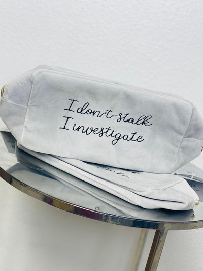 I Don't Stalk I Investigate Velvet Bag