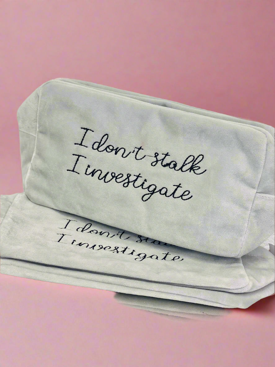 I Don't Stalk I Investigate Velvet Bag