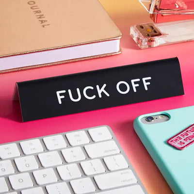 Fuck Off Desk Sign