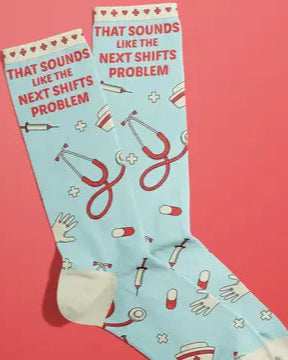 That Sounds Like Next Shifts Problem Nurse Socks