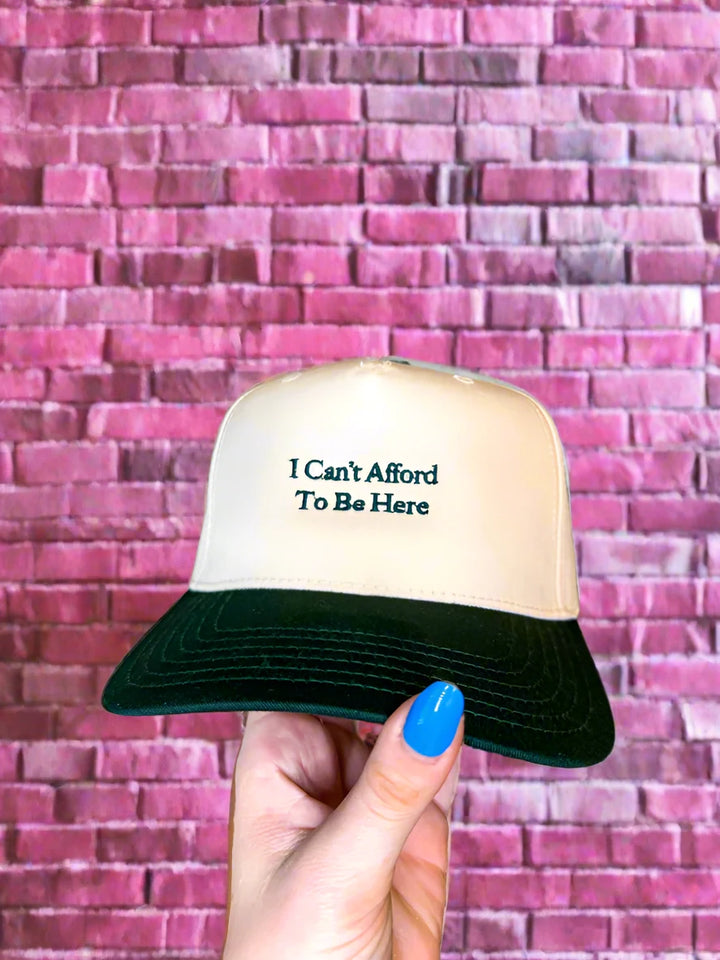 I Can't Afford To Be Here Trucker Hat