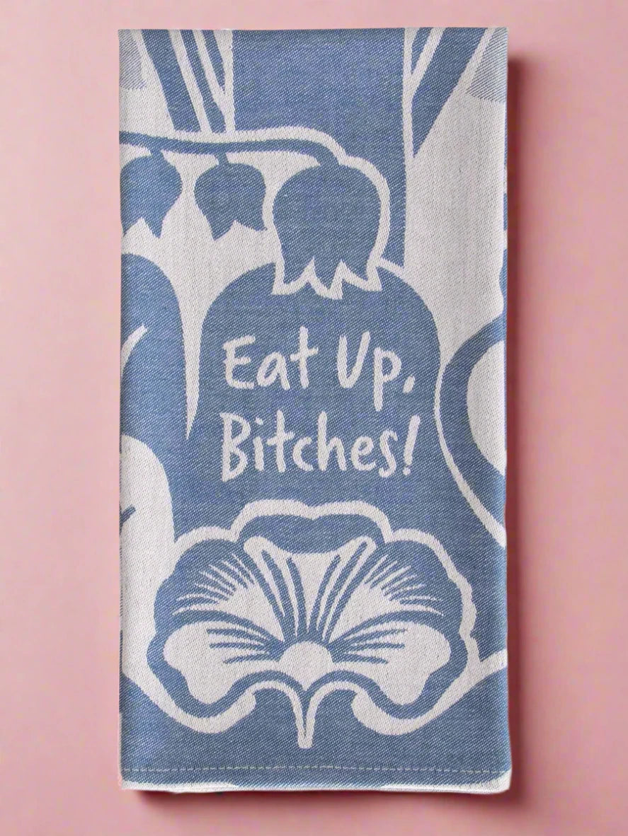 Eat Up Bitches Dish Towel
