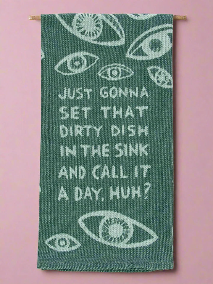 Just Gonna Set That Dirty Dish In The Sink And Call It A Day, Huh? Dish Towel