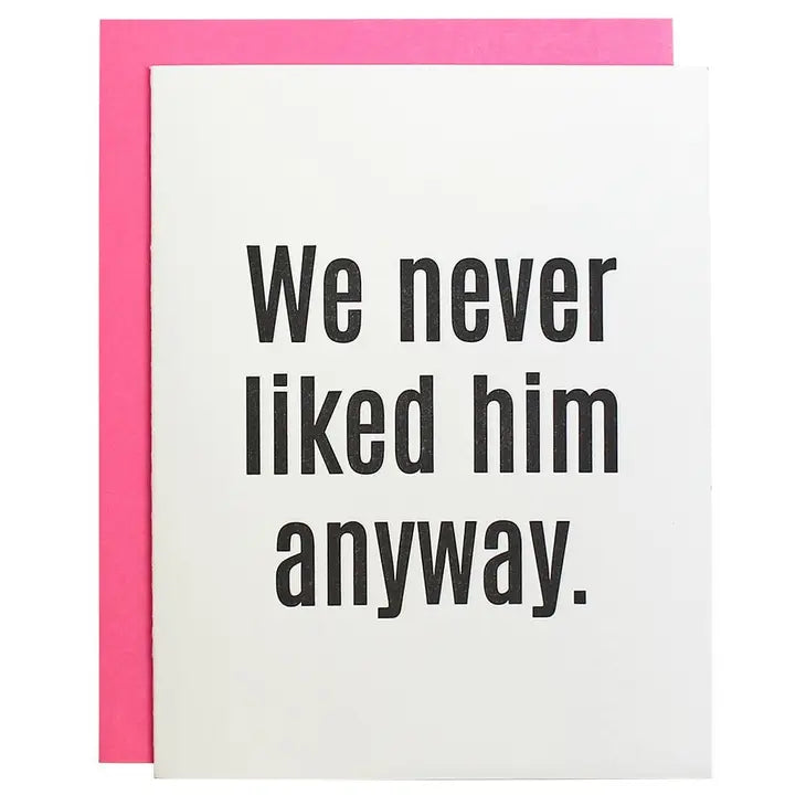 Never Liked Him Anyway Card