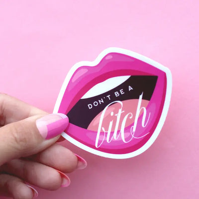 Don't Be A Bitch Waterproof Sticker