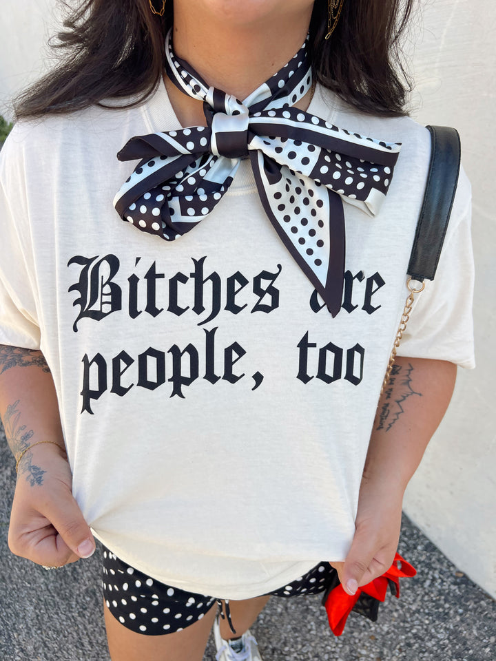 Bitches Are People Too Graphic Tee