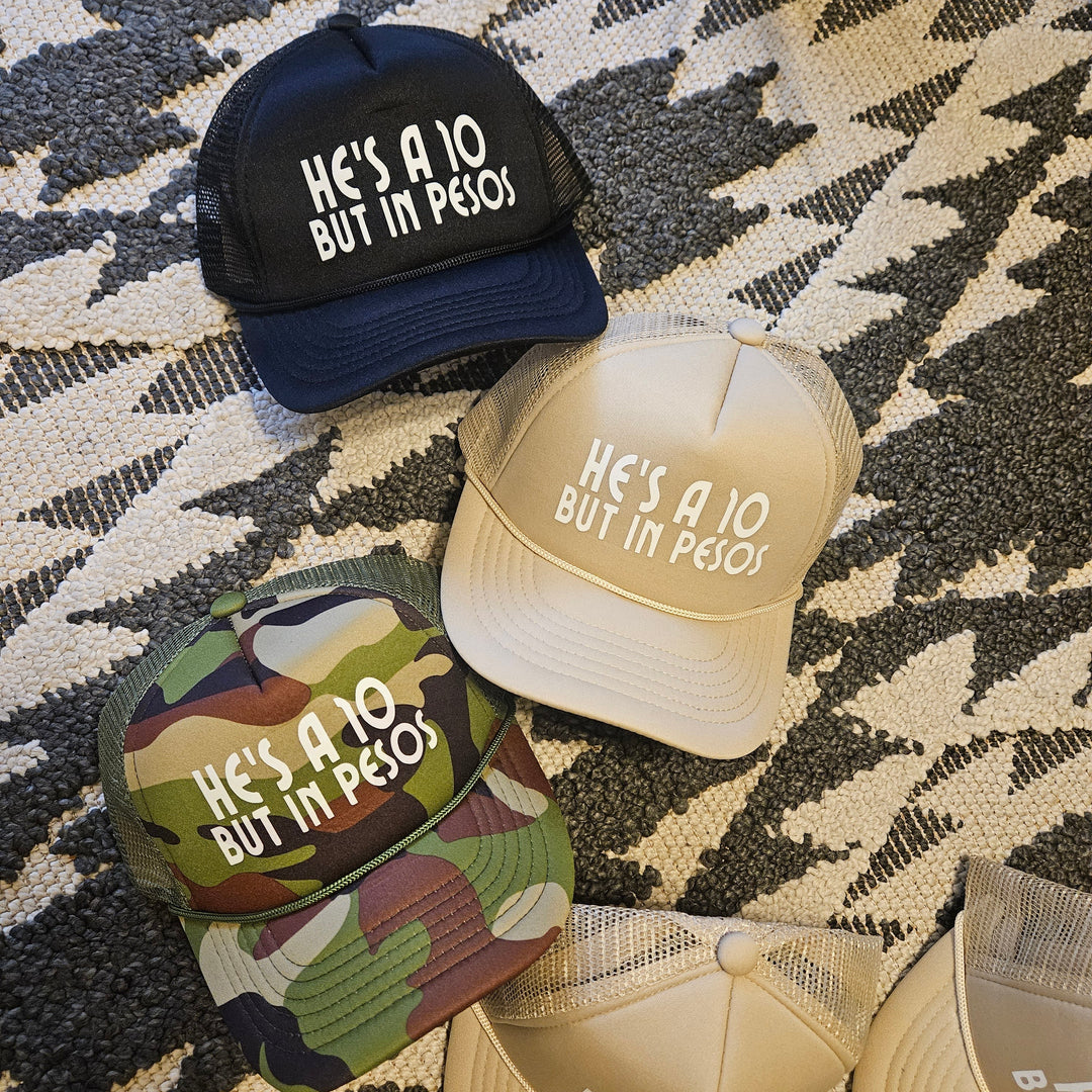 He's A Ten But In Pesos Hat