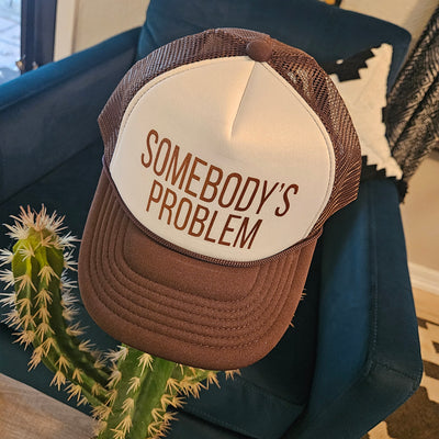 Somebody's Problem Trucker Cap