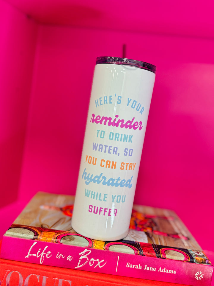 Here's Your Reminder to Drink Water Tall Travel Cup