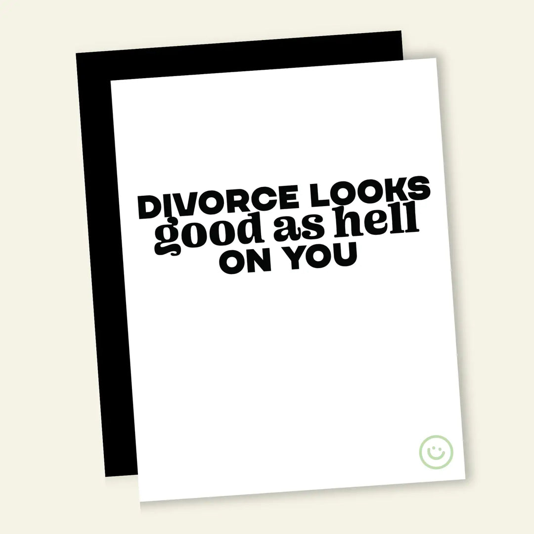 Divorce Looks Good On You Card