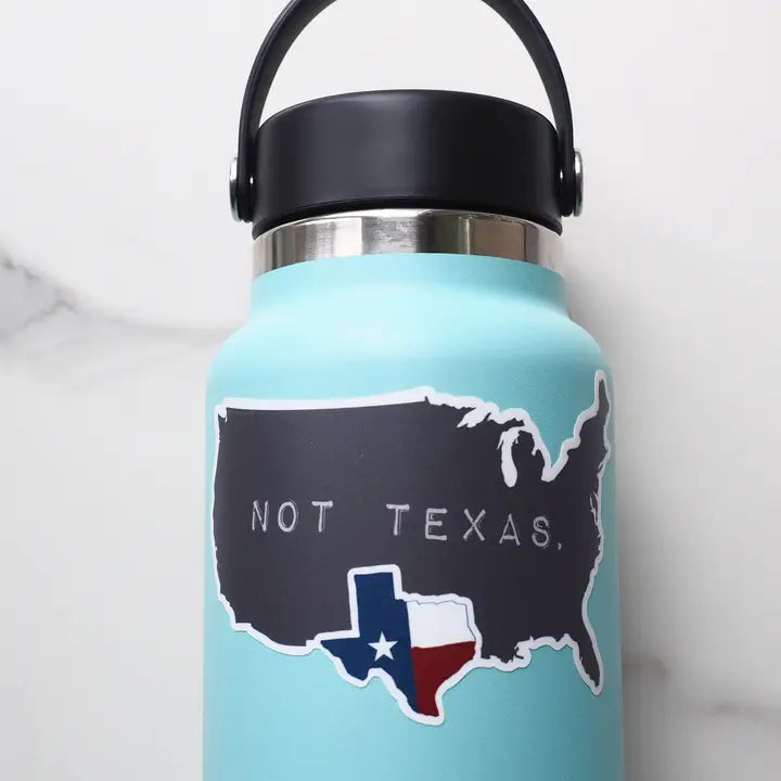 Texas, Not Texas Sticker, Funny Tx Decal