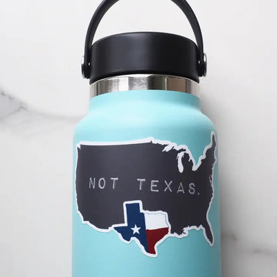 Texas, Not Texas Sticker, Funny Tx Decal