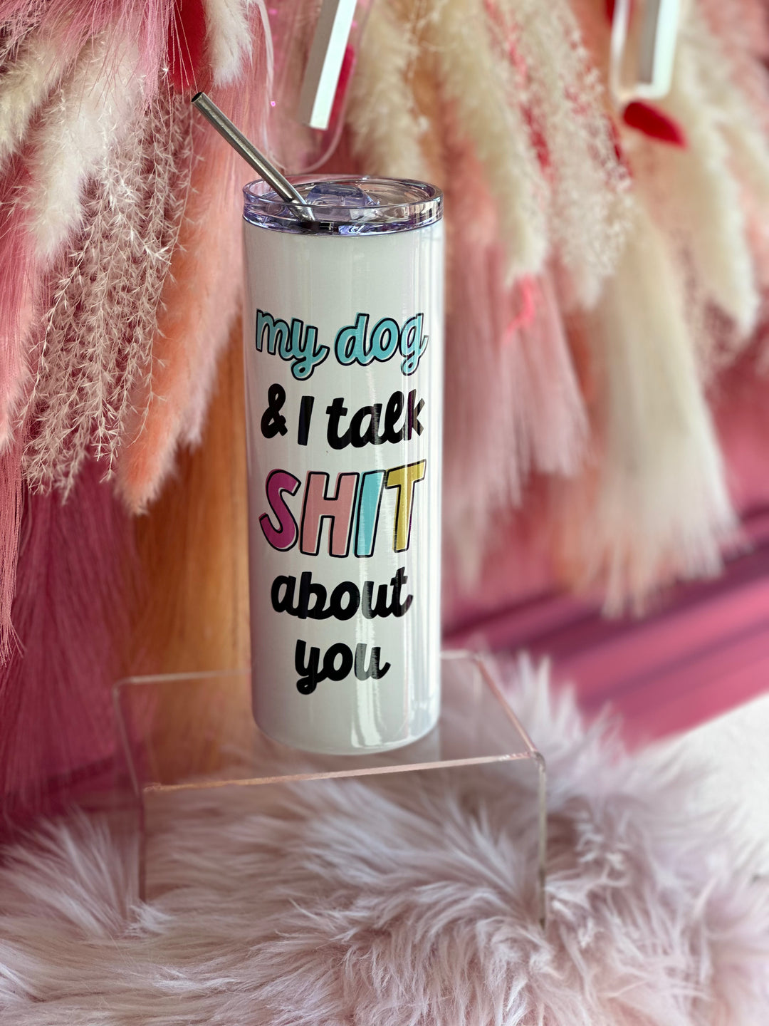 My Dog and I Talk Shit Travel Tumbler