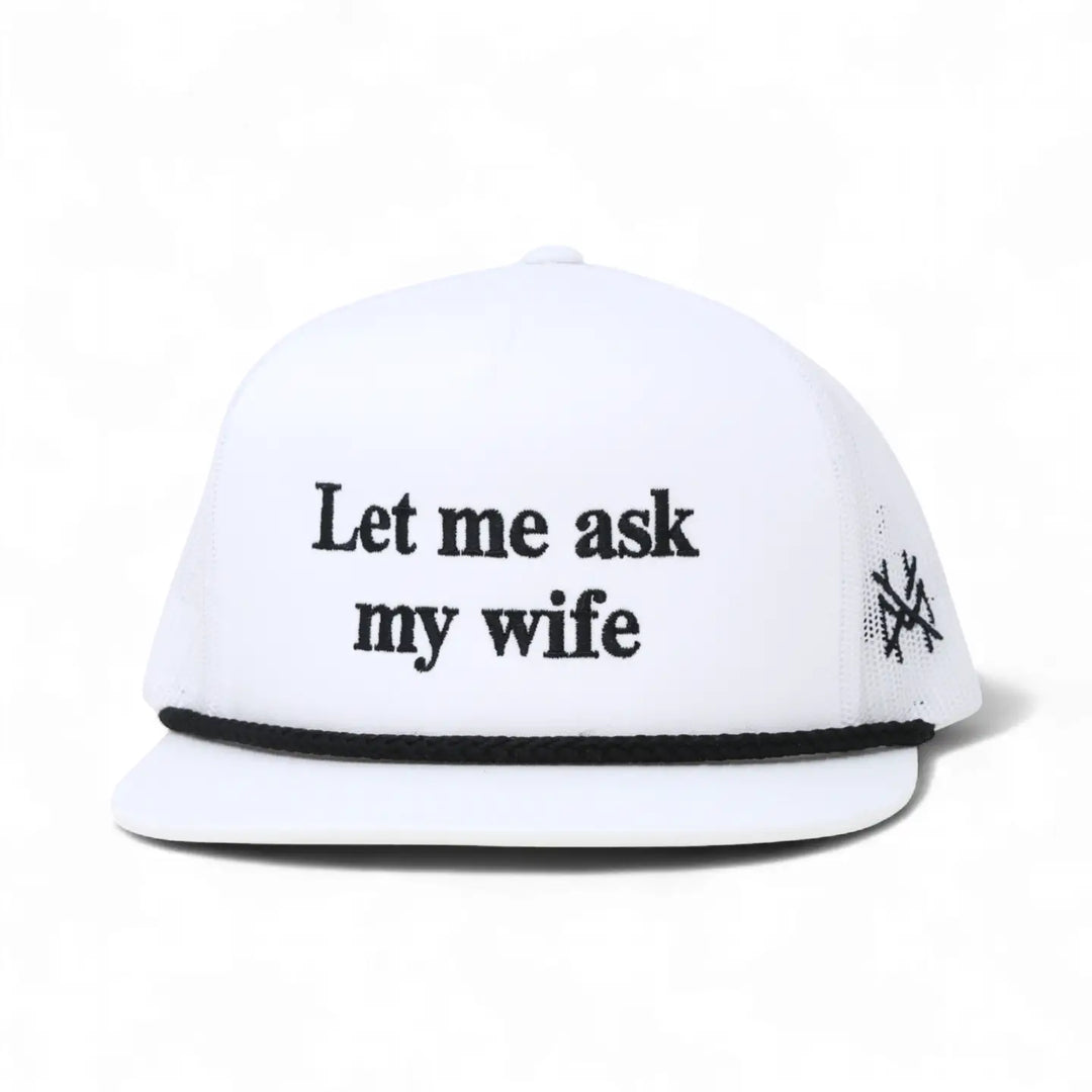 Let Me Ask My Wife Trucker Hat