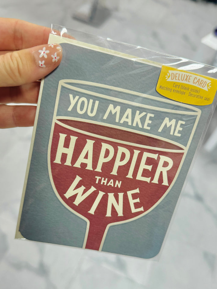 You Make Me Happier Than Wine Greeting Card