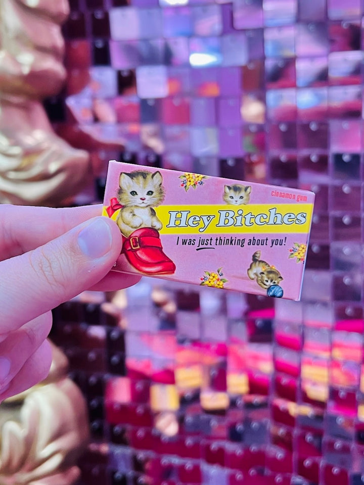 Hey Bitches Gum
