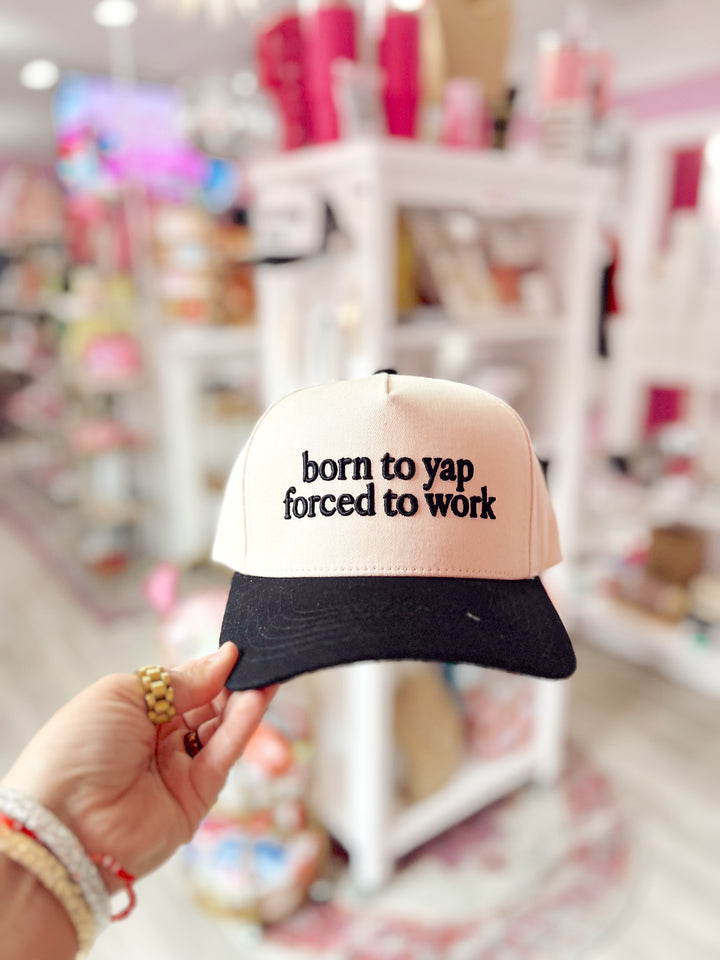 Born To Yap Forced To Work Trucker Hat