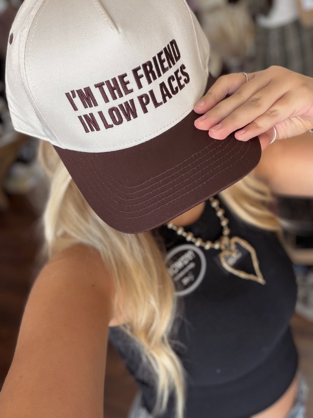 I'm The Friend In Low Places Trucker Hat