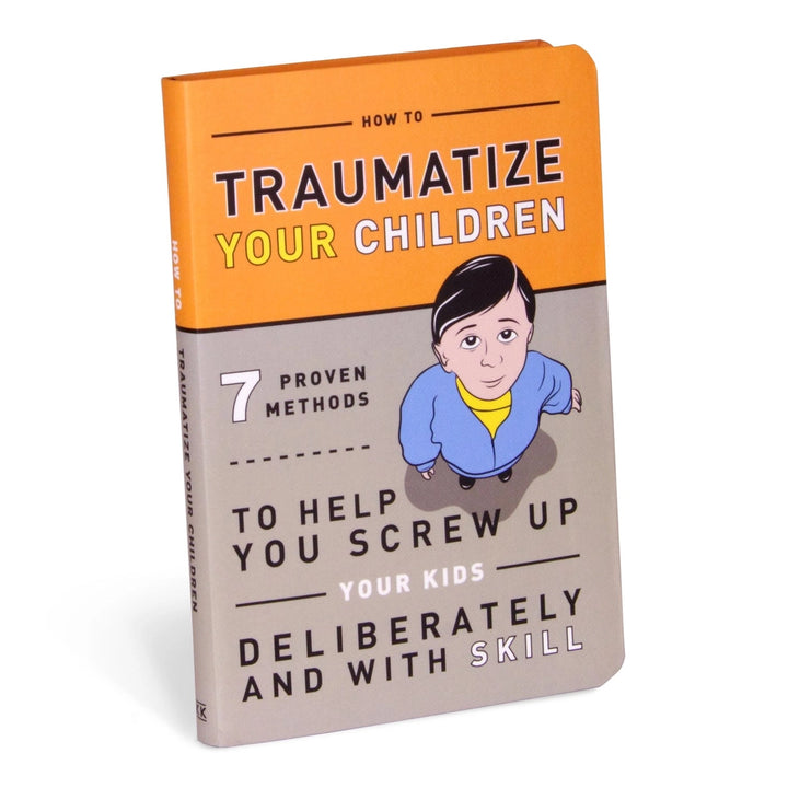 How To Traumatize Your Children Book