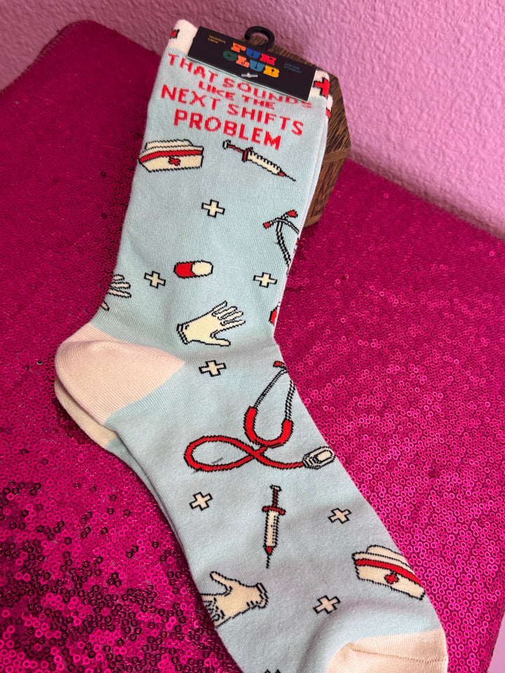 That Sounds Like Next Shifts Problem Nurse Socks