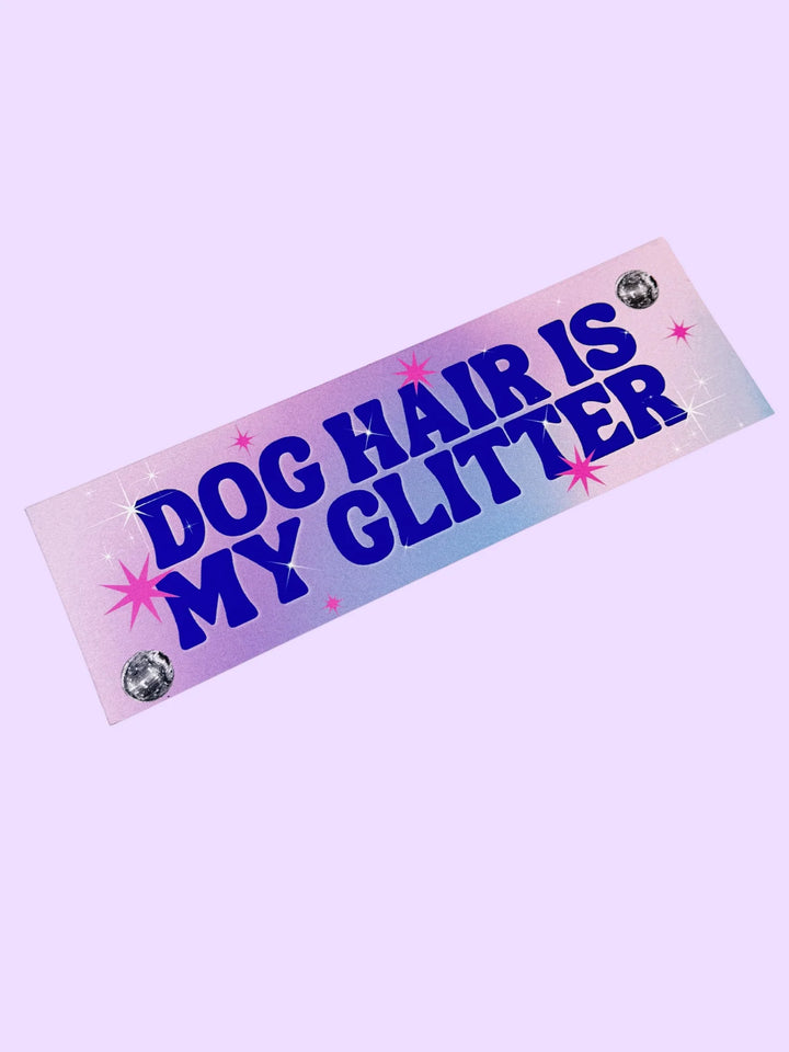 Dog Hair Is My Glitter Bumper Magnet