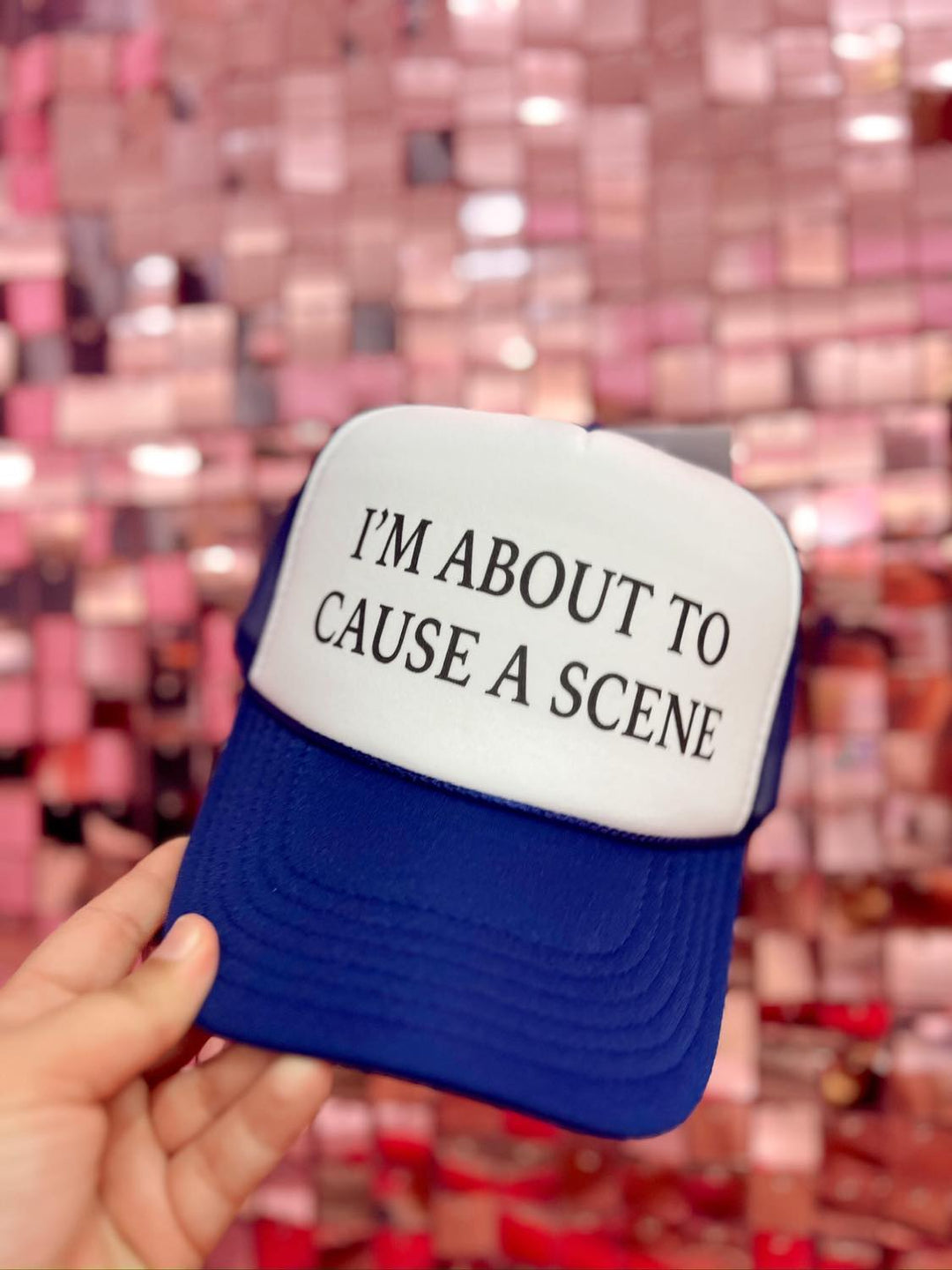 I’m About To Cause A Scene Trucker Hat