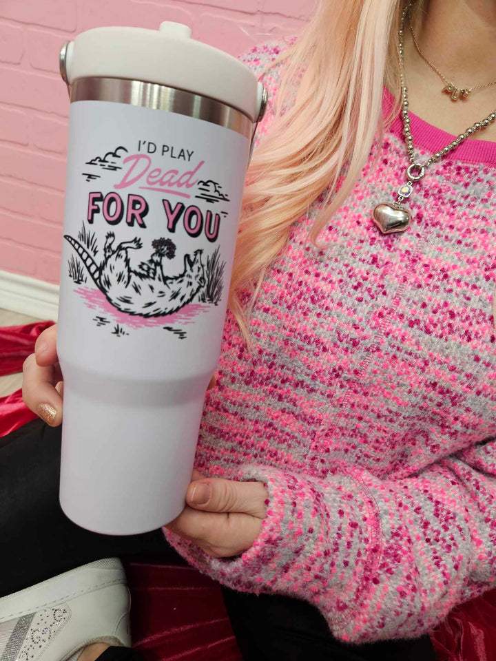 I'd Play Dead For You Flip Straw Cup