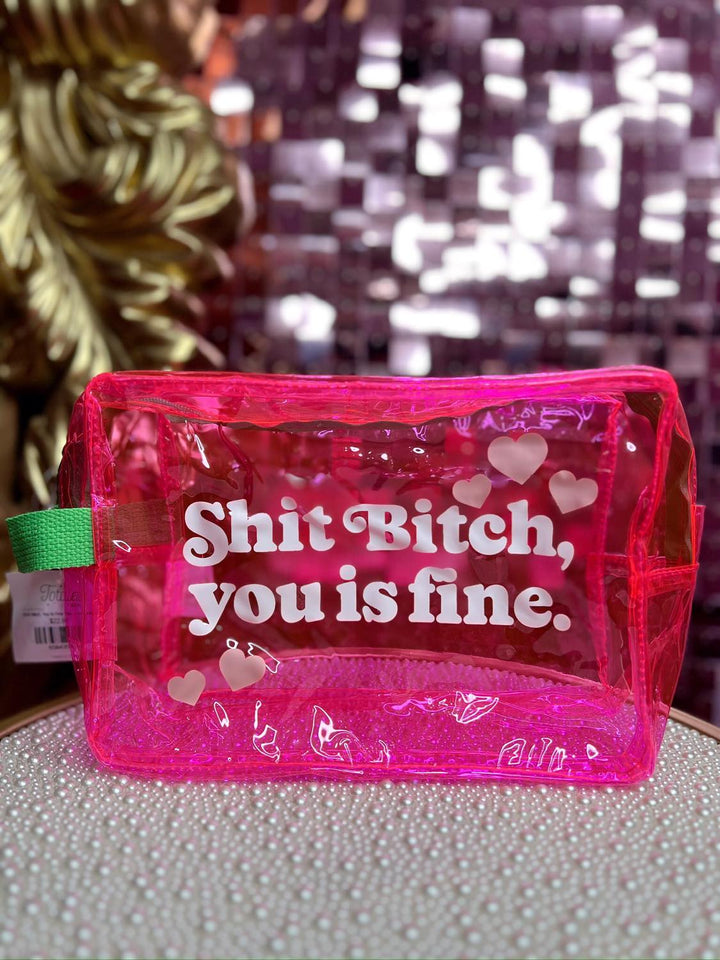 Shit Bitch, You Is Fine Clear Travel Bag