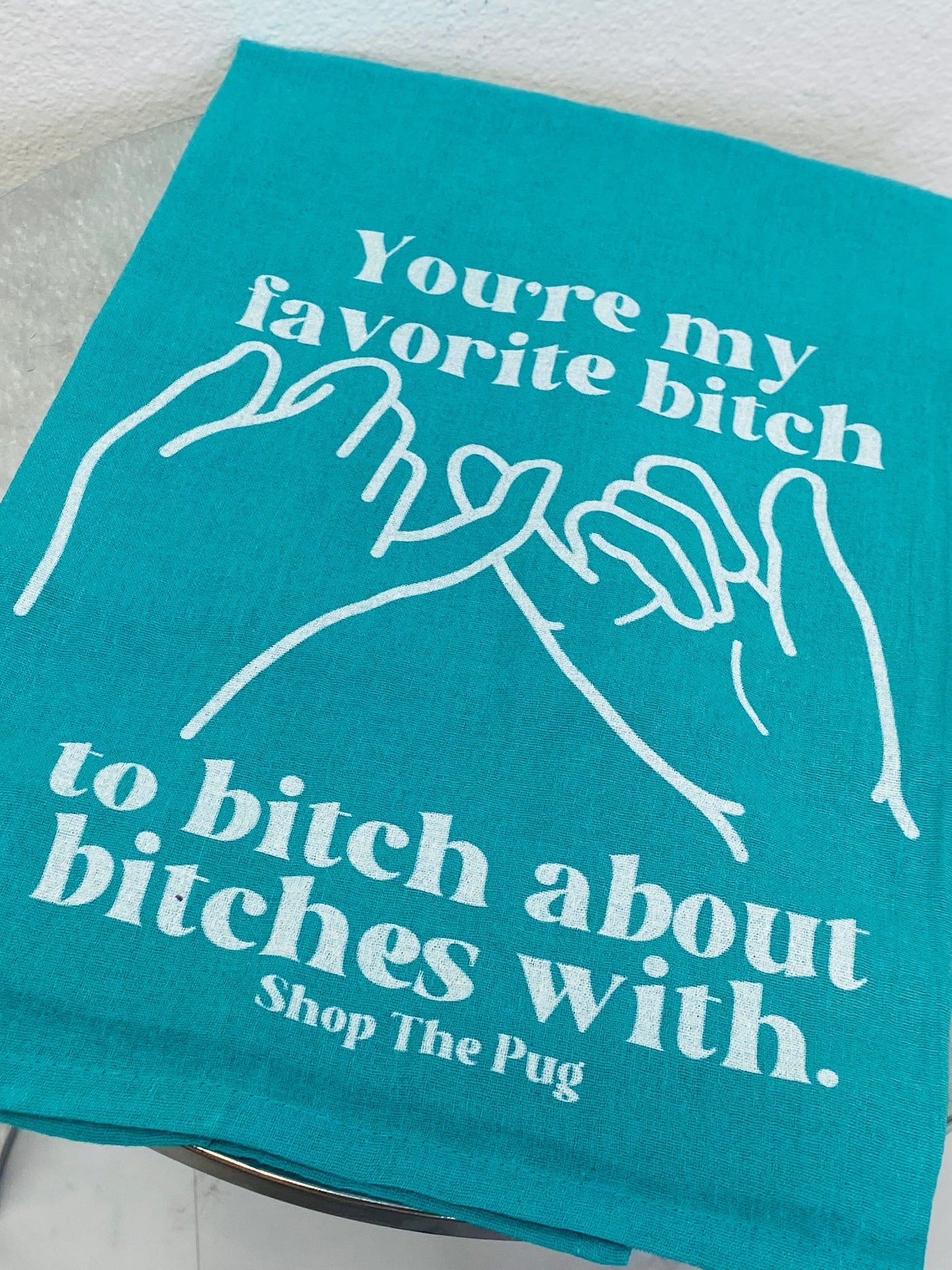 Turquoise You're My Favorite Bitch Towel