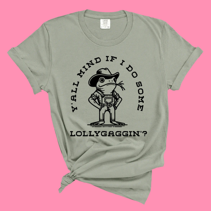 Y'all Mind If I Lollygag Graphic Shirt
