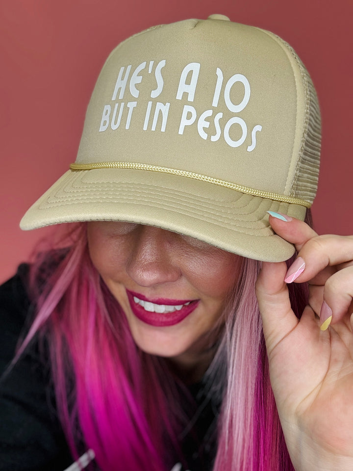 He's A Ten But In Pesos Hat