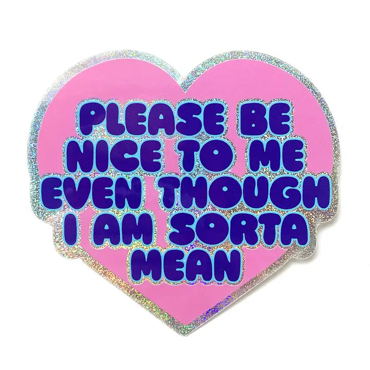 Please Be Nice To Me Even Though I Am Mean Glitter Sticker