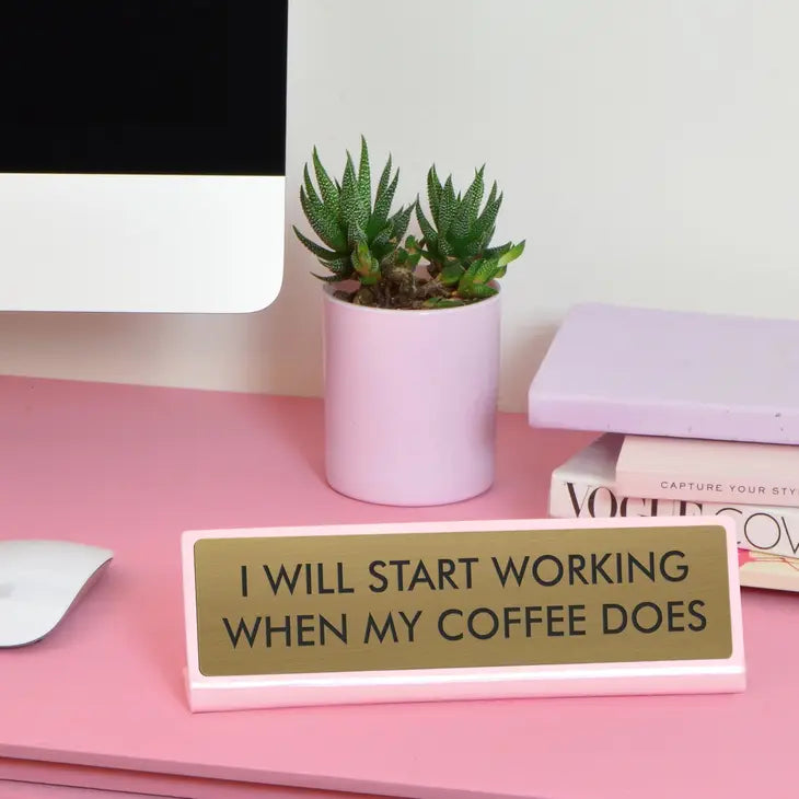 When My Coffee Does Desk Plate Sign