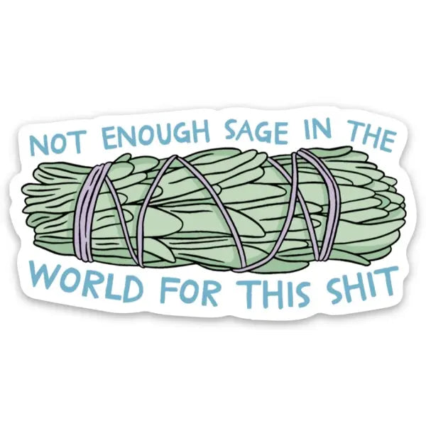 Not Enough Sage In The World Sticker