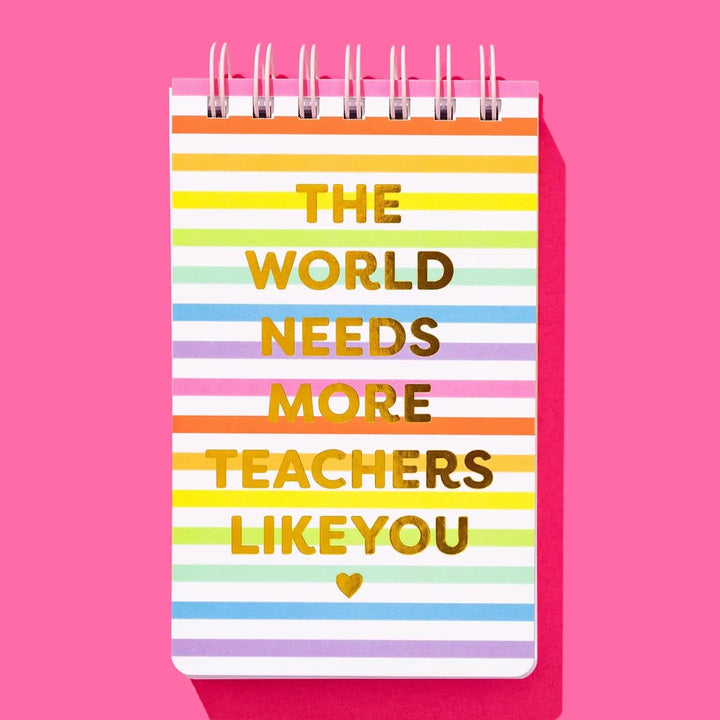 The World Needs More Teachers Like You Notepad
