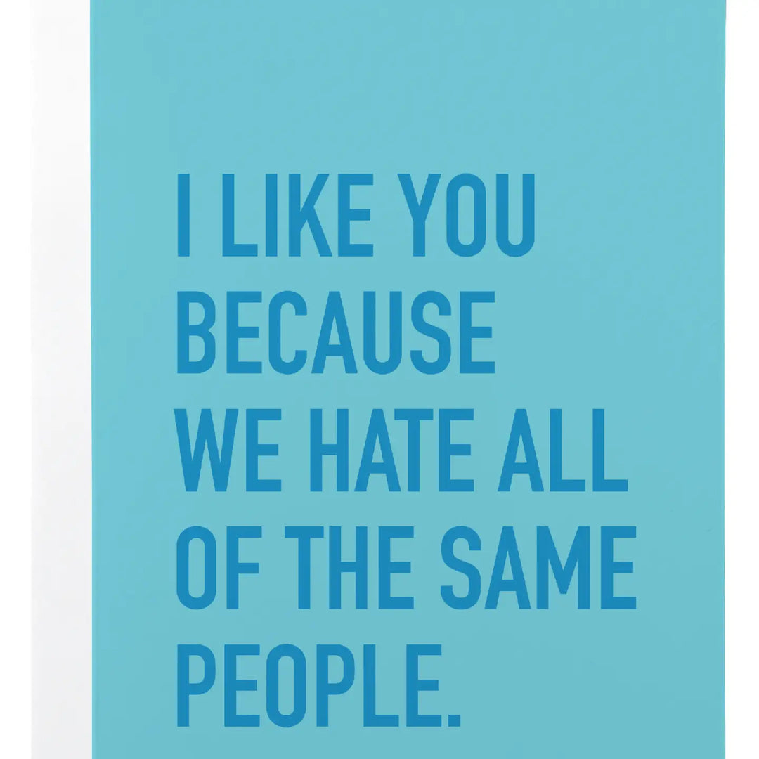 Hate The Same People Card