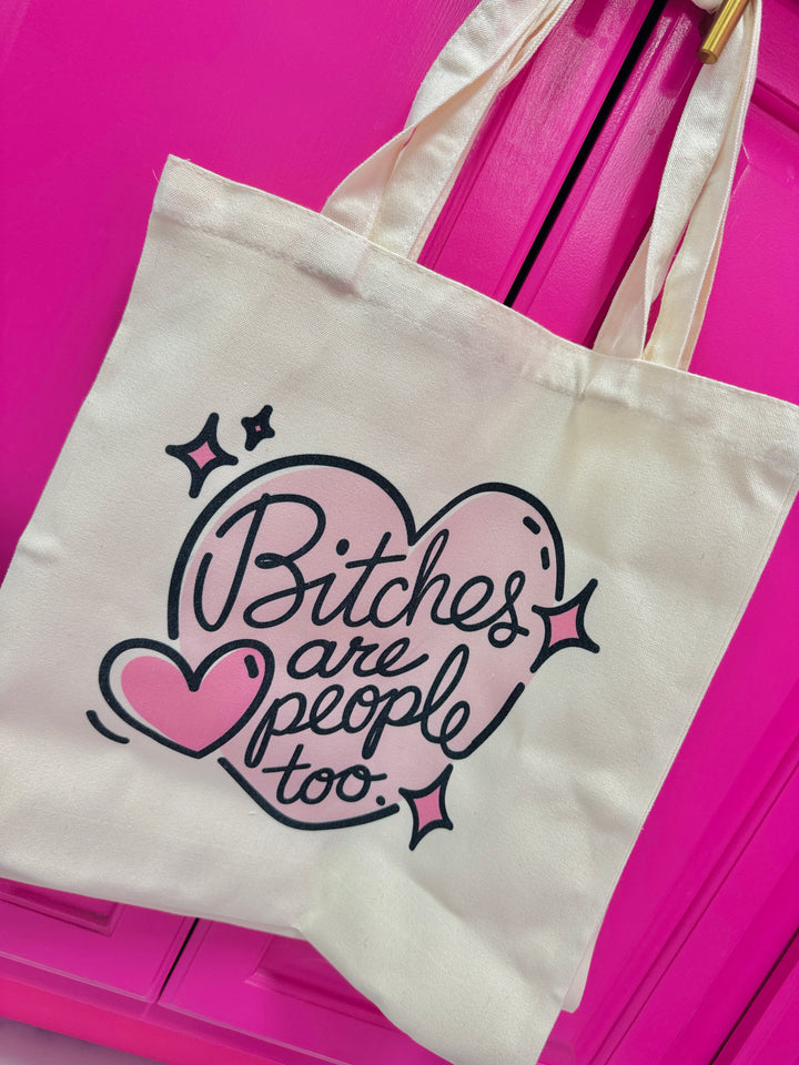 Bitches Are People Too Tote