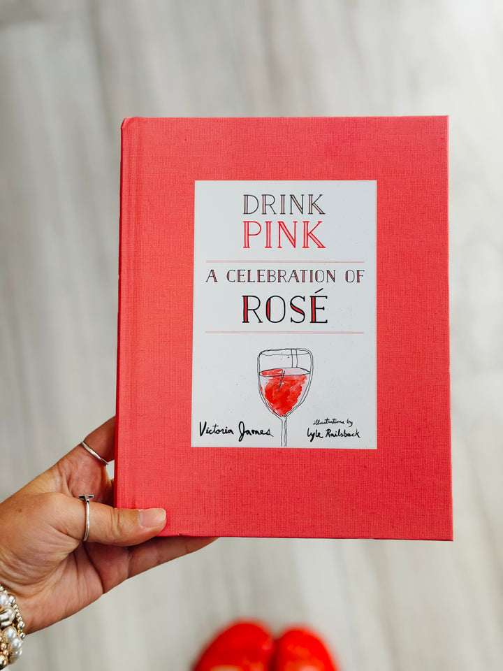Drink Pink: A Celebration of Rosé Book
