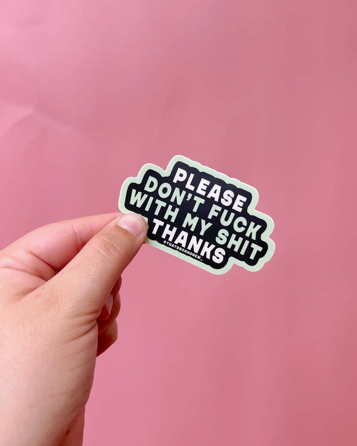 Don't Fuck With My Shit Sticker