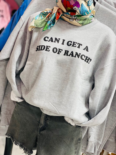 Can I Get A Side Of Ranch Sweatshirt