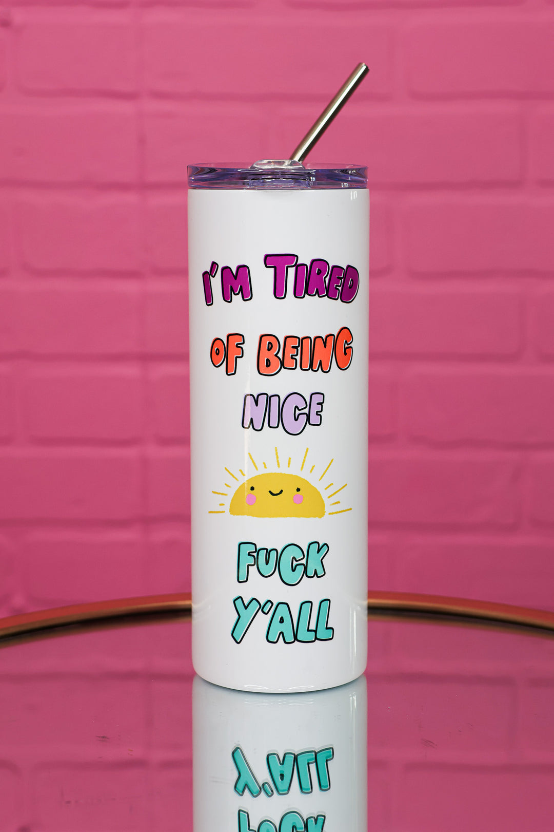 Tired Of Being Nice Tumbler