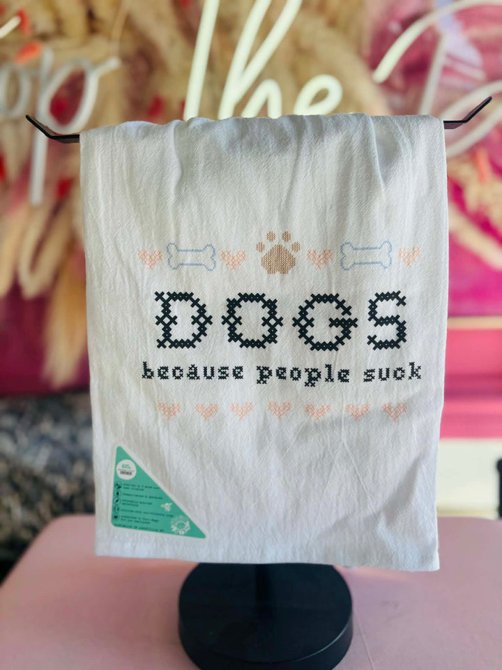 Dogs Because People Suck Tea Towel