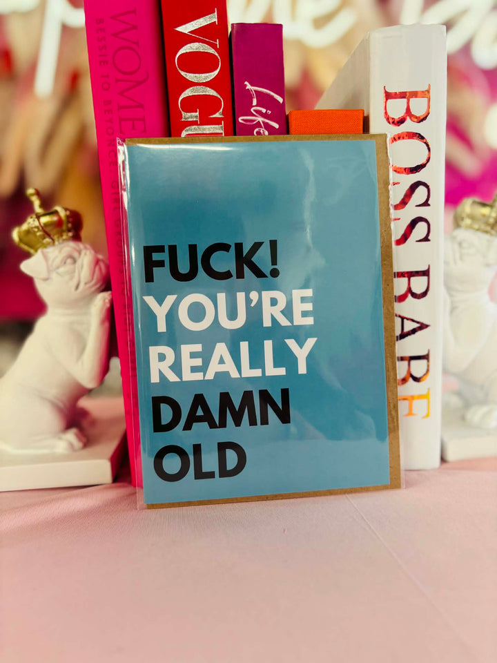 Fuck You're Really Damn Old Card