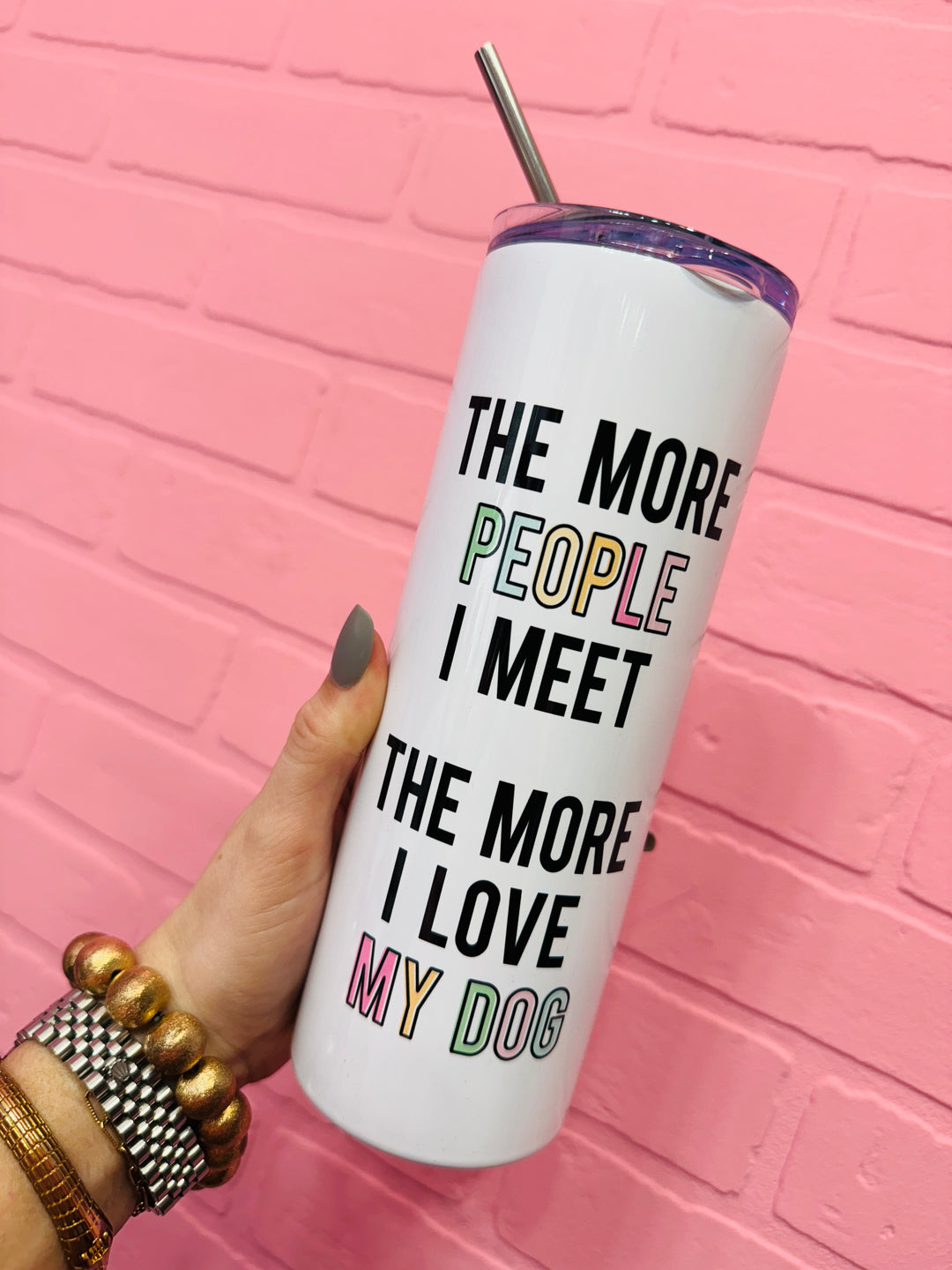 More People I Meet, Love My Dog Travel Tumbler