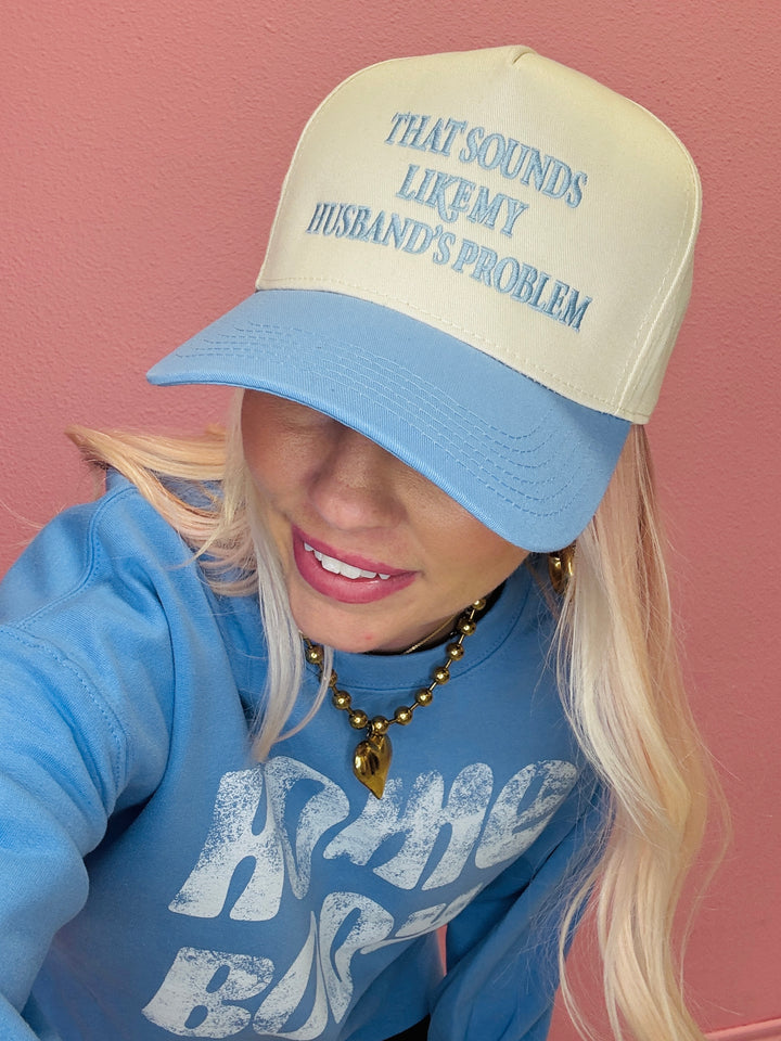 That Sounds Like My Husband's Problem Trucker Hat