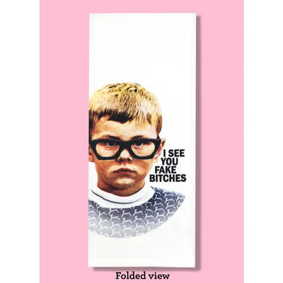 I See You Fake Bitches Dish Towel