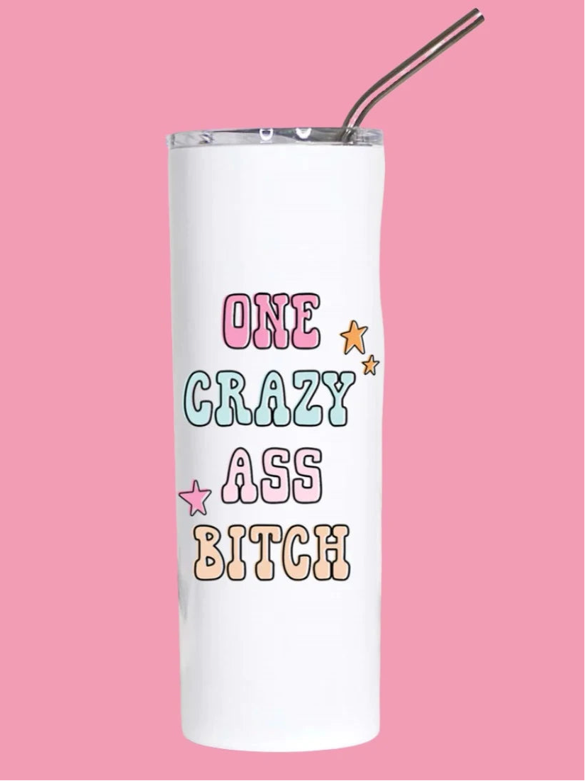 One Crazy Ass Bitch Travel Tumbler
