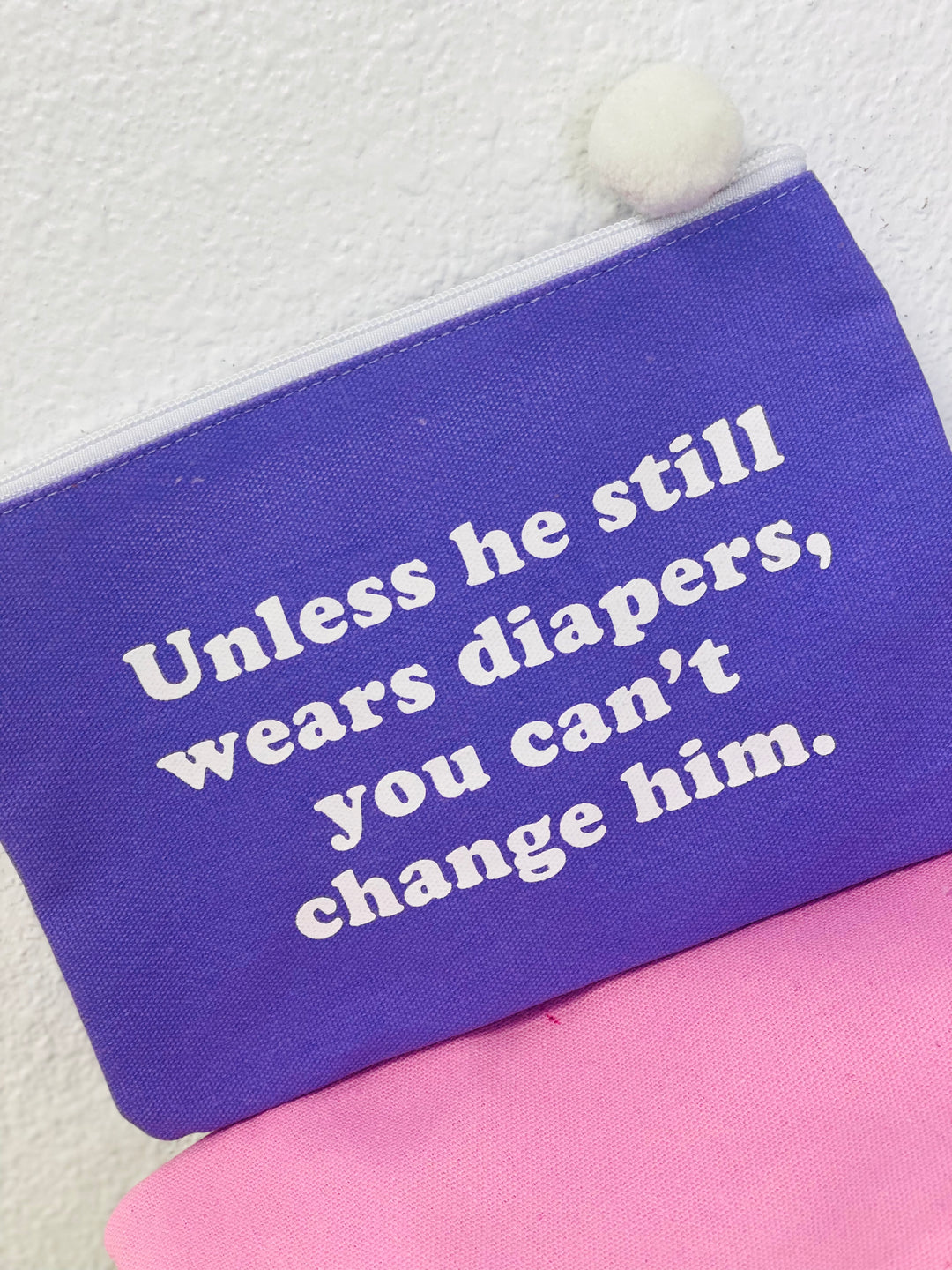 You Can't Change Him Cosmetic Bag